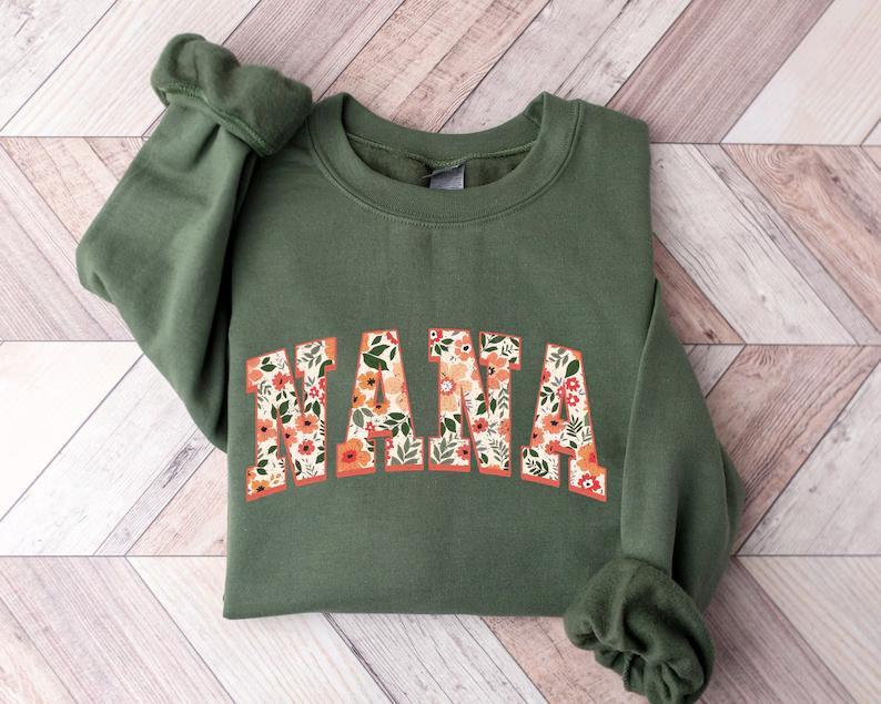 Floral Nana Sweatshirt, Cute Nana Sweatshirt, Mother's Day Gift, Mommy Shirt, New Mom Gift, Gift for Mother, Nana Shirt