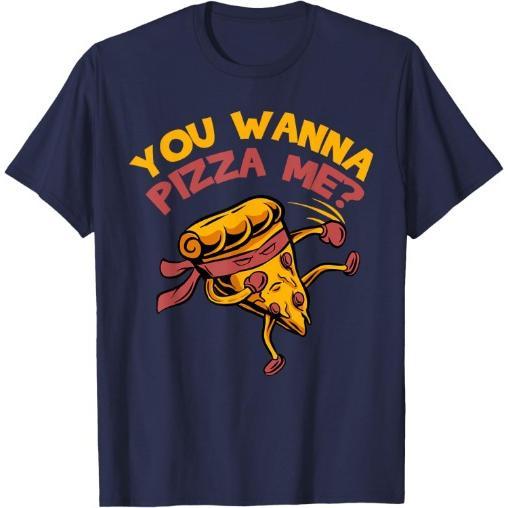 Funny You Wanna Pizza Me Foods Lovers T-Shirt Made in USA