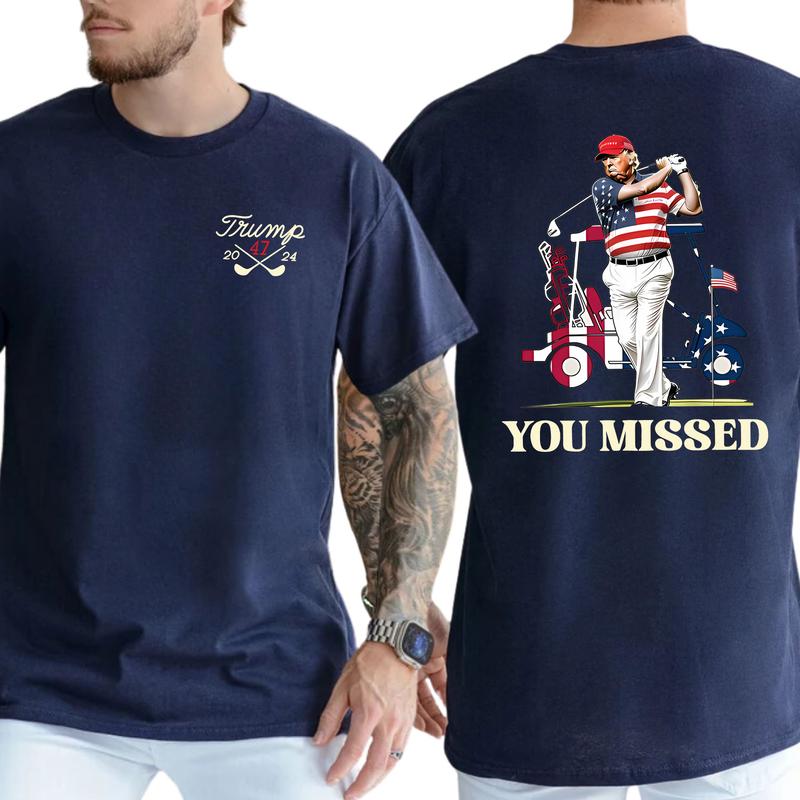 President Donald Trump 2024 Golf You Missed T-shirt, Menswear Top, For Him, For Her, Shirt Short Sleeve
