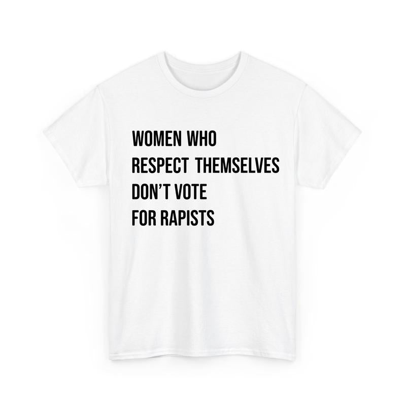 Women Who Respect Themselves Don't Vote For Tshirt, Feminist Tee - Sweatshirt - Hoodie, Women's Rights Shirt, Womenswear Casual Tops