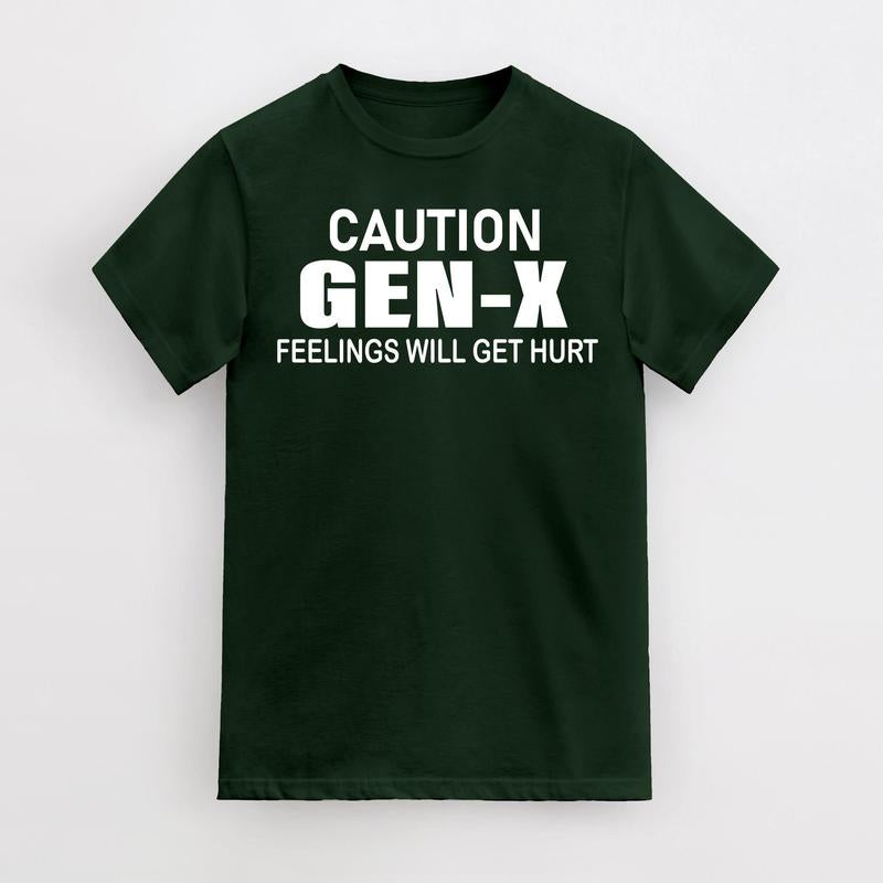 Caution GEN -X Fellings Will Get Hurt, Feelings Caution T-Shirt, Cotton Menswear