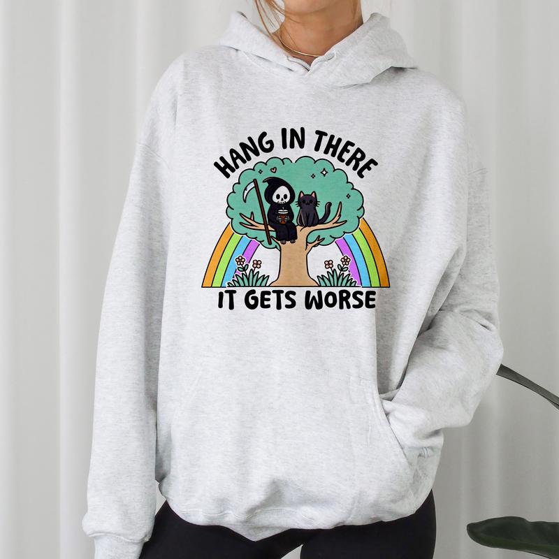 Hang In There, It Gets Worse- Unisex Crewneck Sweatshirt - Print is Sublimation, Funny Tee, Funny Apparel, Gift Idea, Relaxed Fit, Casual Apparel