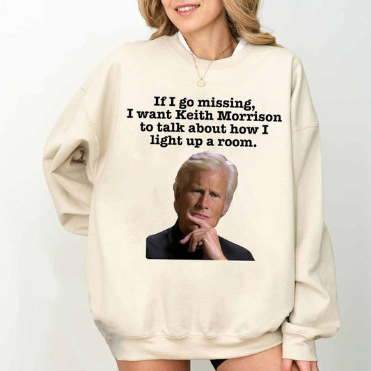 If I Go Missing I Want Keith Morrison to Talk about How I Light up a Room Sweatshirt, Keith Morrison Ugly Sweater, Dateline True Crime Crewneck Tops