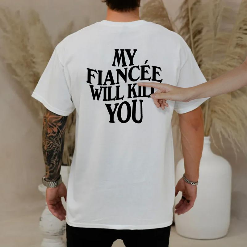 My Fiancee Will Kll You Tshirt, Future Husband Shirt, Valentine's Day Gift, Gift For Him, Engagement Tee, Unisex Short Sleeve Tee, Menswear Cotton