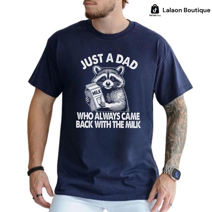 Raccoon Shirt, Just A Dad Who Always Came Back With The Milk T-shirt, Trash Panda Shirt, Dada Papa Daddy Shirt, Father's Day Gift, Unisex Shirt Gift F