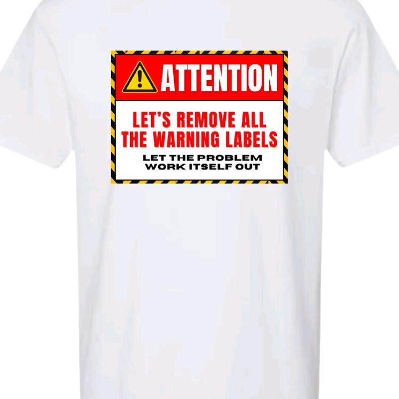 Let's remove all the warning labels. T-shirt  Menswear Top Underwear Casual men funny t shirt