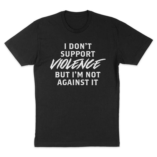 I Don't Support Violence Tee