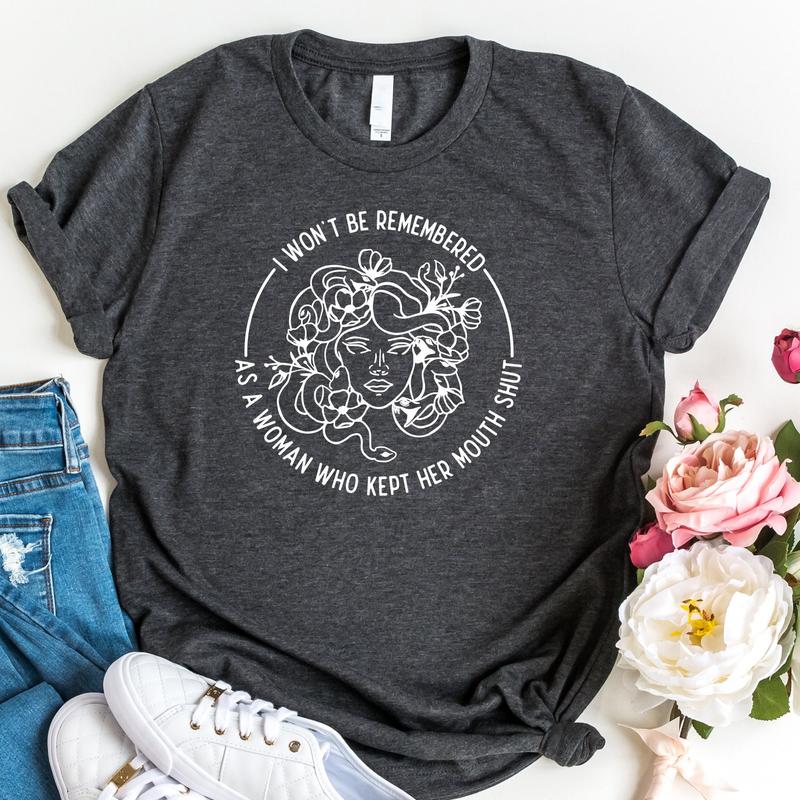 I Won't Be Remembered As A Woman Who Kept My Mouth Shut Tshirt, Feminist Shirt, Women's Rights Tee, Girls Power, Womenswear Casual Graphic