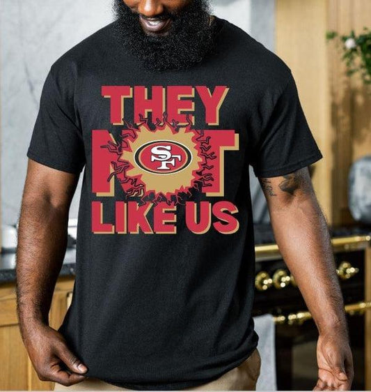 They not like us SF Mans Woman Shirt Football Fan Gift  Size S-4XL