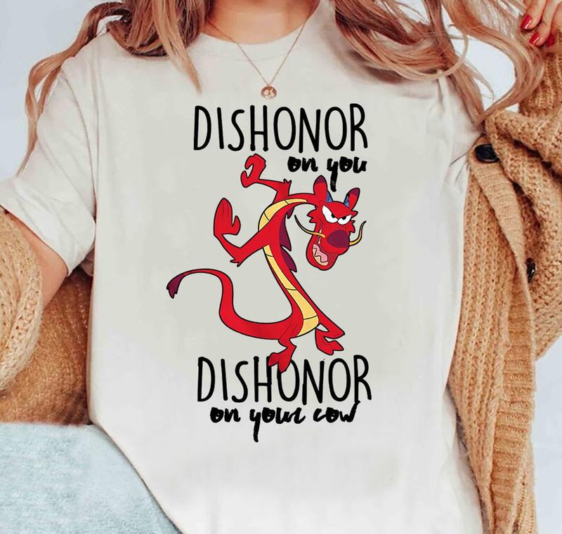 Train Your Dragon Quote Shirt Funny Mulan Mushu Rant Shirt Dishonor On Your Cow Tee Birthday Gift Cotton Tshirt Sweatshirt Hoodie