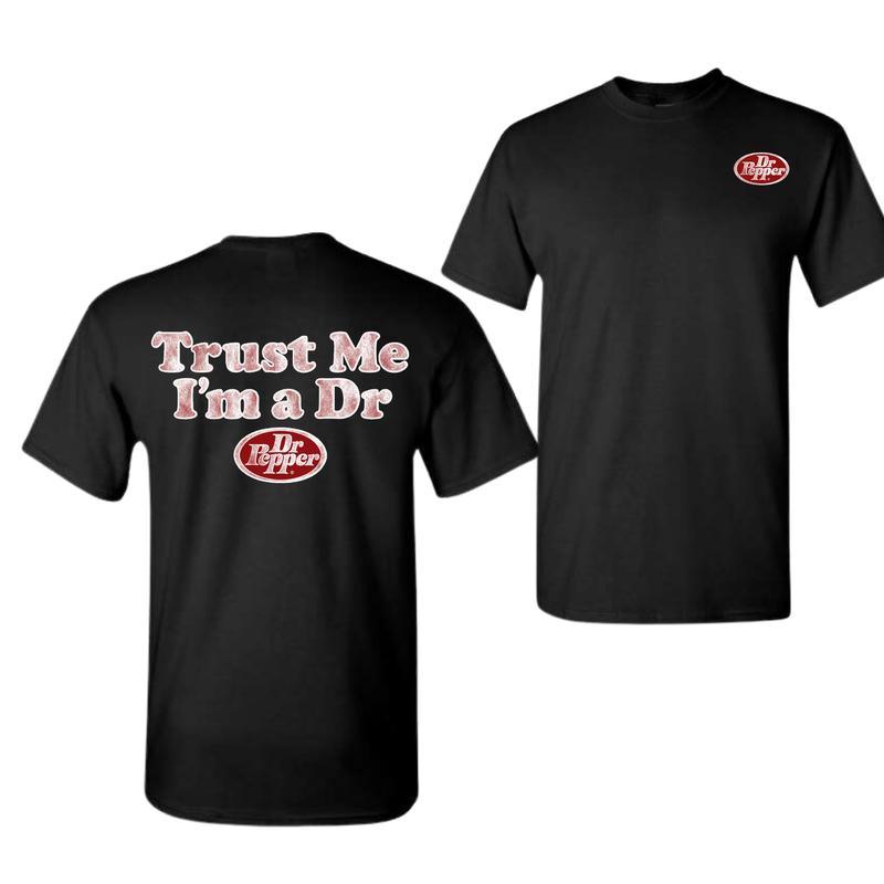 Dr Pepper 2 Sided T-Shirt, Trust me I'm A Dr Pepper T-Shirt For Men And Women, Trendy Shirt