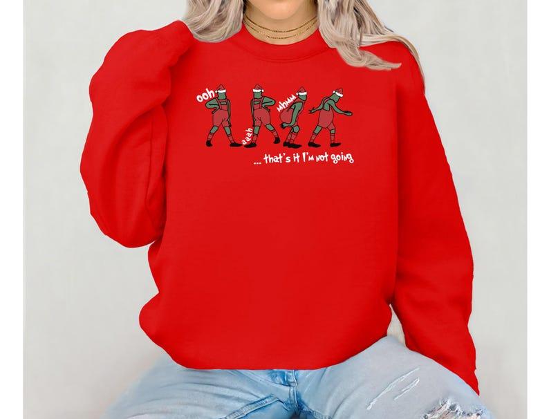 That's It I'm Not Going Sweatshirt, Funny Christmas Sweatshirt, Funny Xmas Sweatshirt, Christmas Gift Sweater