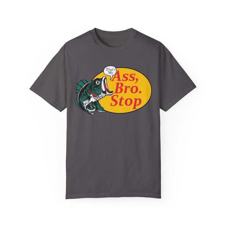 Thats my ass bro stop Vintage Graphic T-shirts, Retro fishing Tshirt, Fishing Lovers, Funny Fishing Tee
