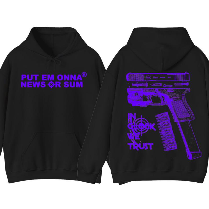 PUT EM ONNA NEWS OR SUM - IN GLOCK WE TRUST GILDAN Hoodie -Full color - Classic Menswear - Glock shirt - For her - for him Underwear