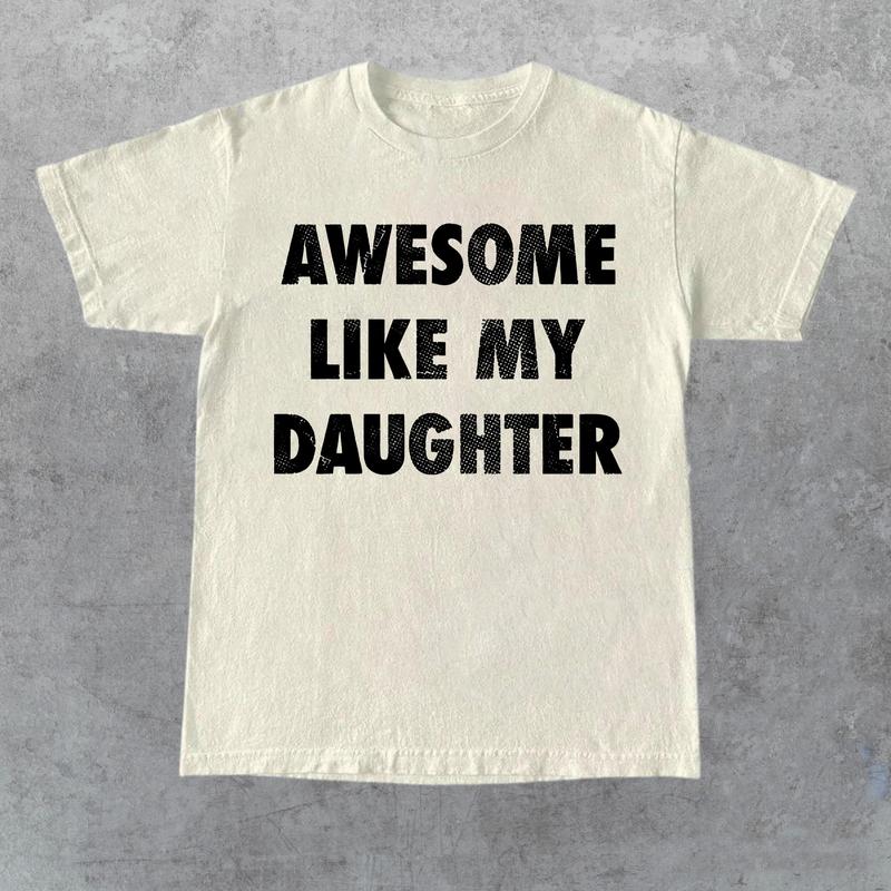 Mens Awesome Like My Daughter Tshirt Funny Fathers Day Awesome Dad Graphic Tee, For Father, Gift For Dad, Funny Dad Shirt, Funny Father's Day Shirts