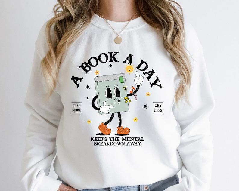 Book A Book A Day Keep The Mental Breakdown Away Sweatshirt, Book Gift, Book Lover Gift, Reading Book, Bookworm Gift, Book Club Gift, Bookish Merch Ca