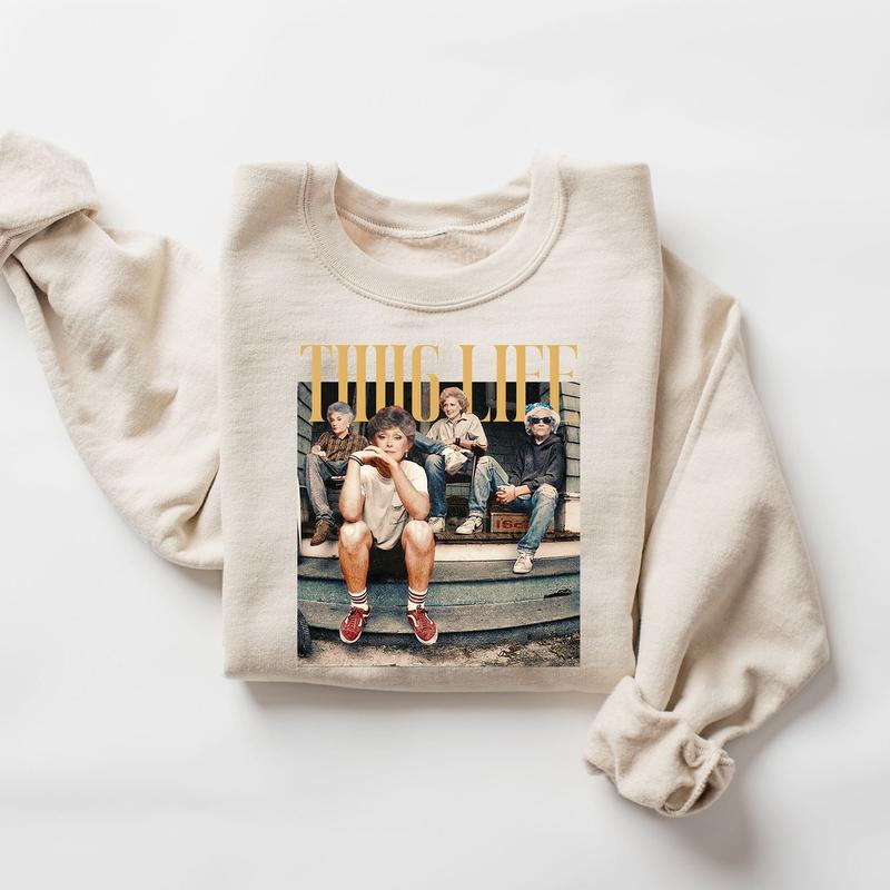 The Golden Girls Thug Life Sweatshirt, The Golden Girls Sweatshirt, The Golden Girls Lover Gift, The Golden Girls Fan Hoodie Comfort Cotton