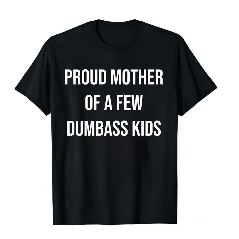 Proud Mother Of A Few Dumbass Kids Sarcastic Mom T-shirt, Mama Crewneck Sweatshirt, Sarcastic hoodie, Funny Gift For Mom, Graphic Design