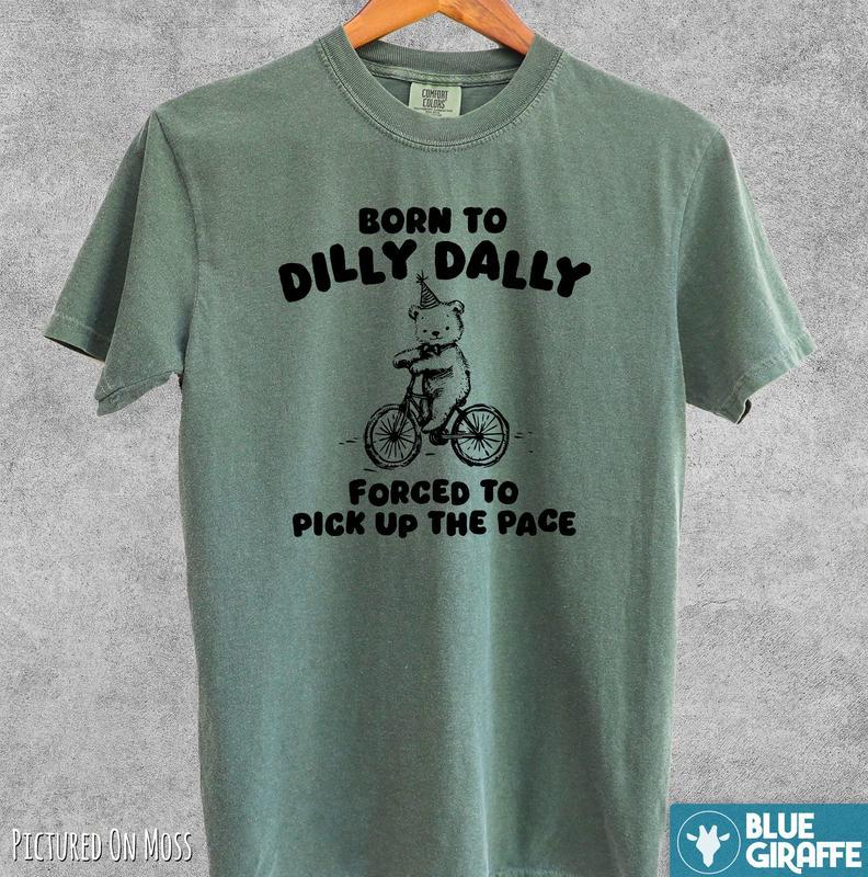Born To Dilly Dally T-shirt, Retro Comfort Colors T-Shirt, gift for her