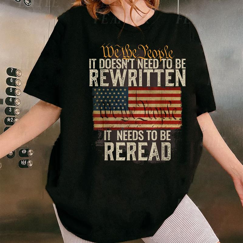 It Doesn't need to be Rewritten Constitution We the People T-Shirt