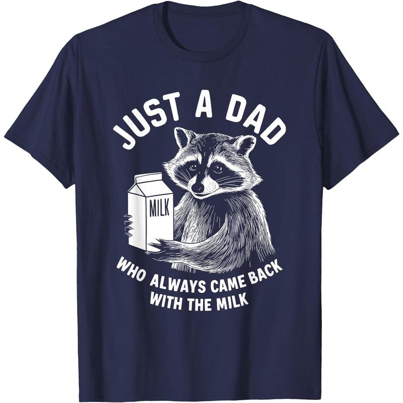 Just A Dad Who Always Came Back With The Milk Racoon Fathers T-Shirt