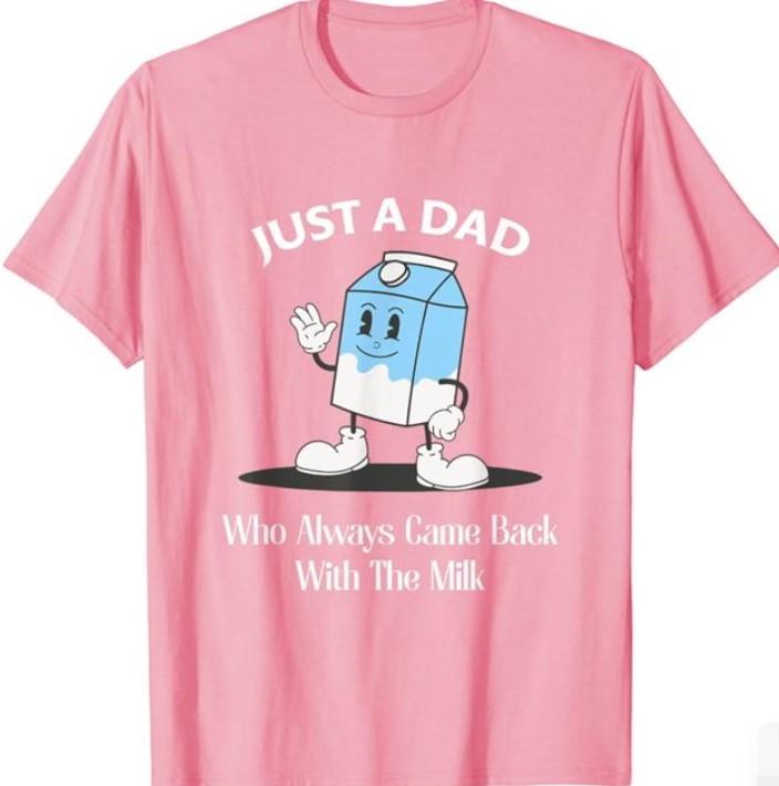 Just A Dad Who Always Came Back With The Milk T-Shirt, Funny Dad tshirt, Funny Fathers Day Graphic Tee, For Father, Gift For Dad, Classic Cotton, Mens