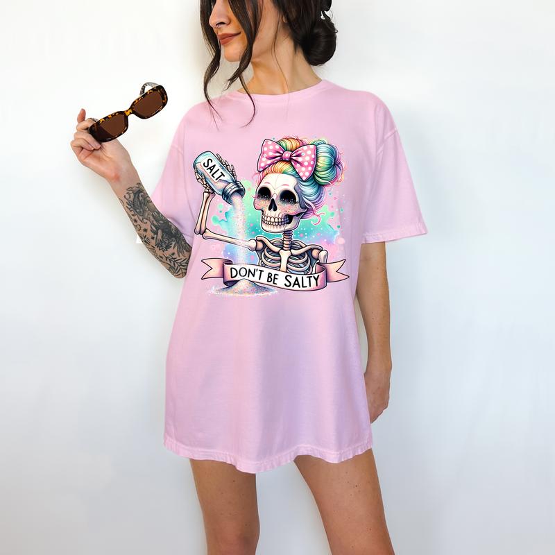 Don't Be Salty - T-Shirt, Cute Skeleton, Bright Graphic, Funny Apparel, Snarky, Gift Idea, Relaxed Fit, Casual Apparel, Cute Top, Great with Jeans, Al