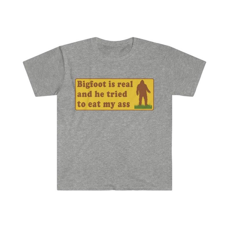 Funny Meme TShirt, Bigfoot Is Real And He Tried To Eat My Ass Funny Oddly Specific Joke Tee, Gift Shirt, Funny Meme T-Shirts ,stupid shirts