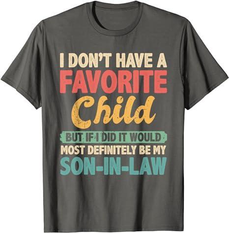 My Favorite Child Most Definitely My Son-In-Law Retro T-Shirt