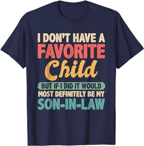 My Favorite Child Most Definitely My Son-In-Law Retro T-Shirt