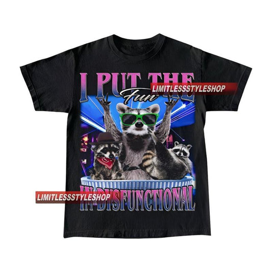 Vintage I Put The Fun In Dysfunctional Raccoon Meme Shirt, Funny Graphic Tee for Men & Women, Unisex Retro Humor T-Shirt