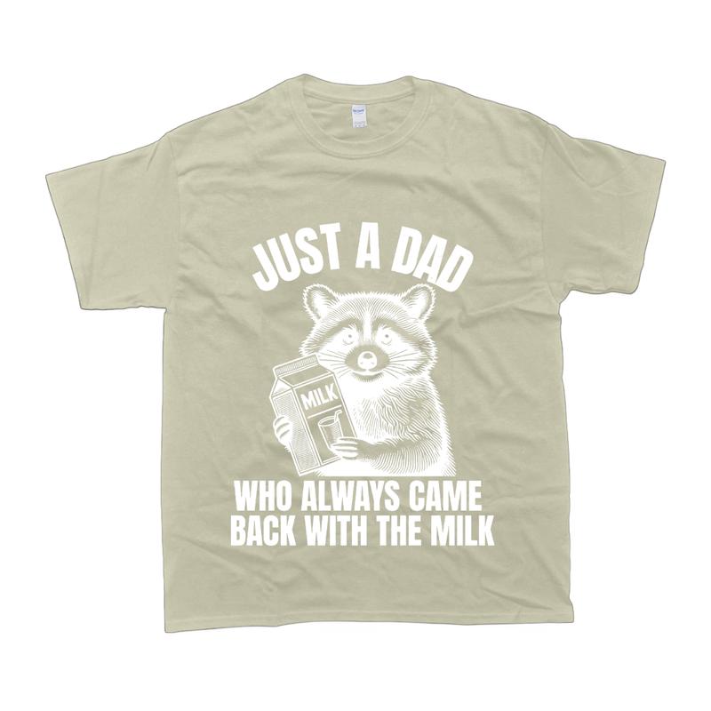 Just A Dad Who Came Back With The Milk Fathers Day T-shirt, Gift For Her, For Him