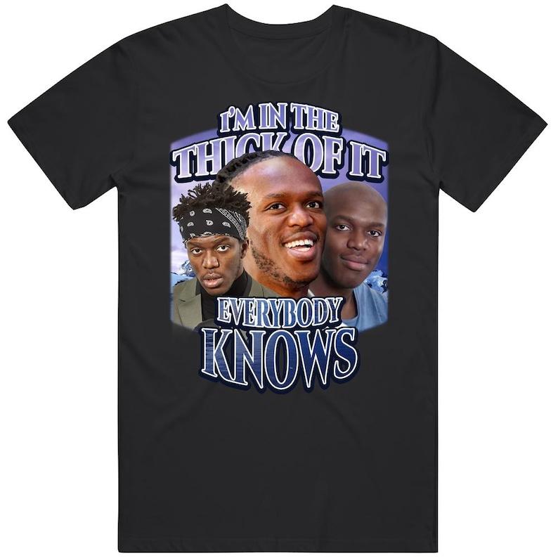 Im In The Thick Of It Everybody Knows Ksi Song Meme Tiktok Joke Gift T Shirt
