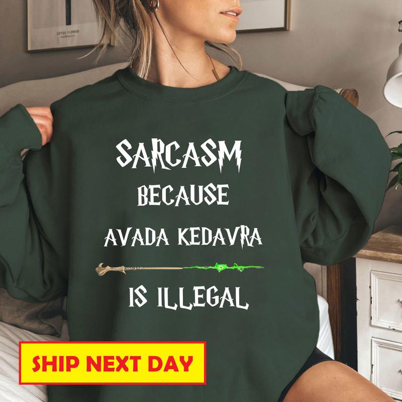 Vintage Sarcasm Because Avada Kedavra Is Illegal Harry Potter Sweatshirt, Hogwarts Shirt