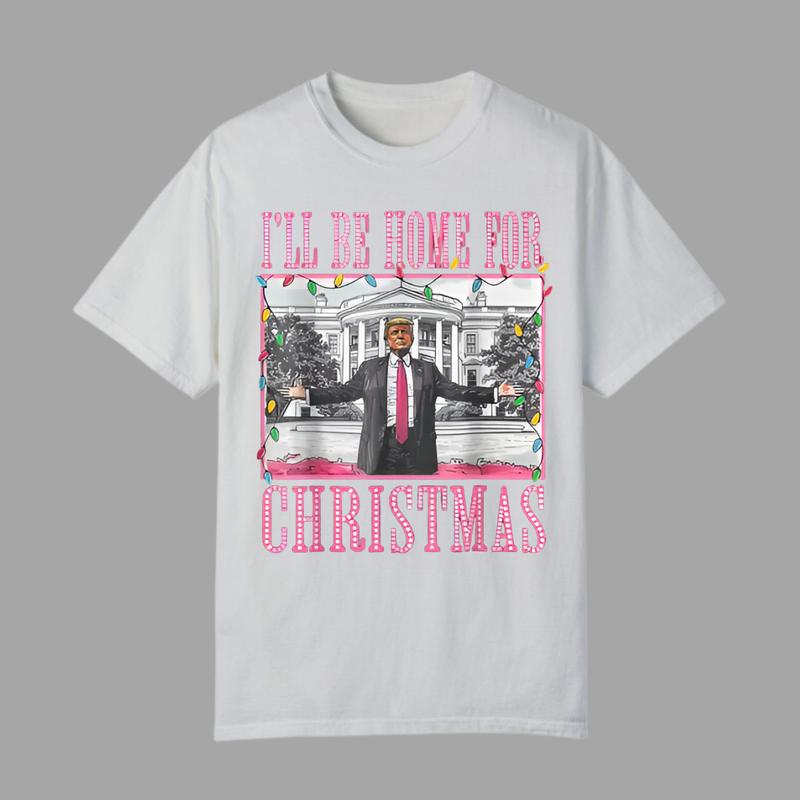 I'll Be Home For Christmas Santa Funny Trump Xmas Pajamas T-Shirt, Trump Christmas T-shirt For Men, For Women