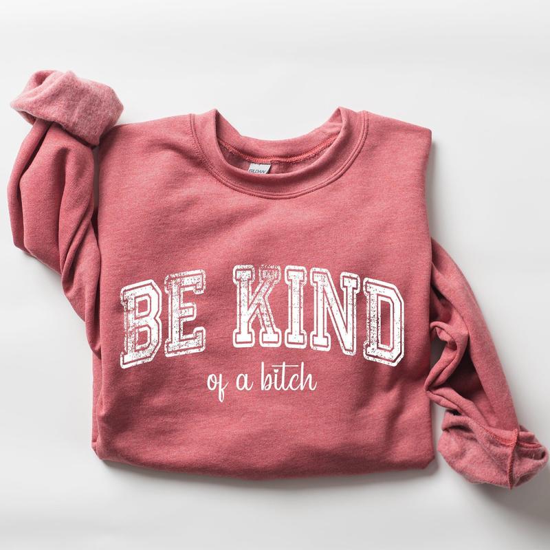 Vintage, Be Kind of a B, Funny, Sarcastic, Meme Sweatshirt, Women's Crew Neck, Crewneck Casual Comfort Womenswear ComfortableÂ Graphic