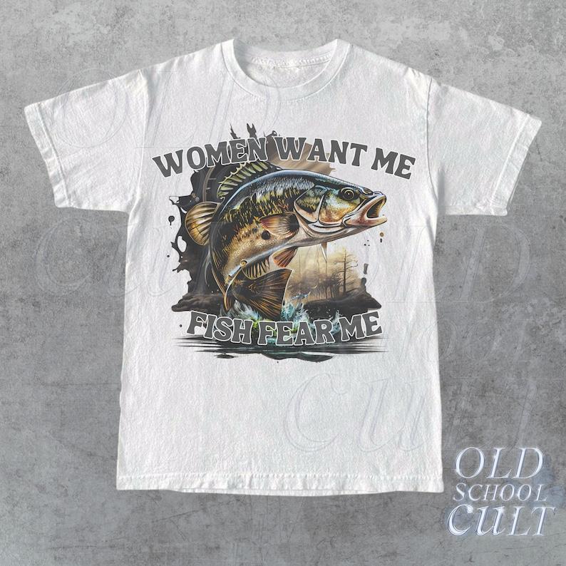 Women Want Me Fish Fear Me Vintage T-Shirt, Retro Drawing T Shirt, Meme T Shirt, Sarcastic T Shirt, Unisex Tee, Fisher Shirt, Fisher Gifts