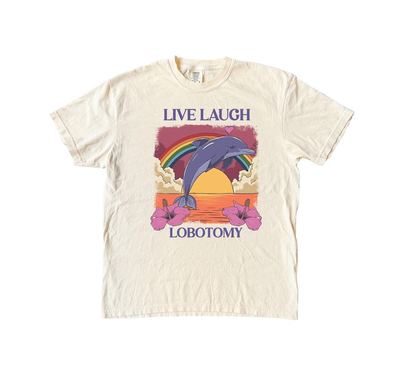 Live Laugh Lobotomy Funny Shirt, Dolphin Tshirt, Silly Comfort Colors Shirt