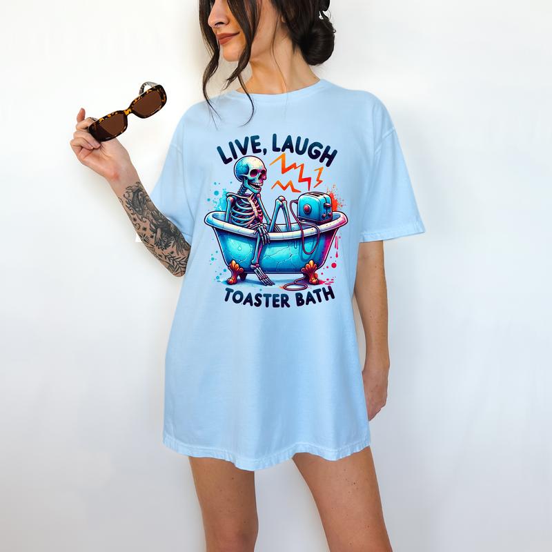 Live,  Laugh Toaster Bath- T-Shirt, Happy Skeleton, Bright Graphic, Funny Apparel, Gift Idea, Relaxed Fit, Casual Apparel, Cute Top, Great with Jeans,