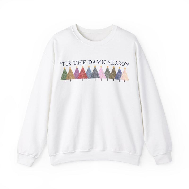 UPDATED 'tis the damn season Sweatshirt crewneck, 11th Album included