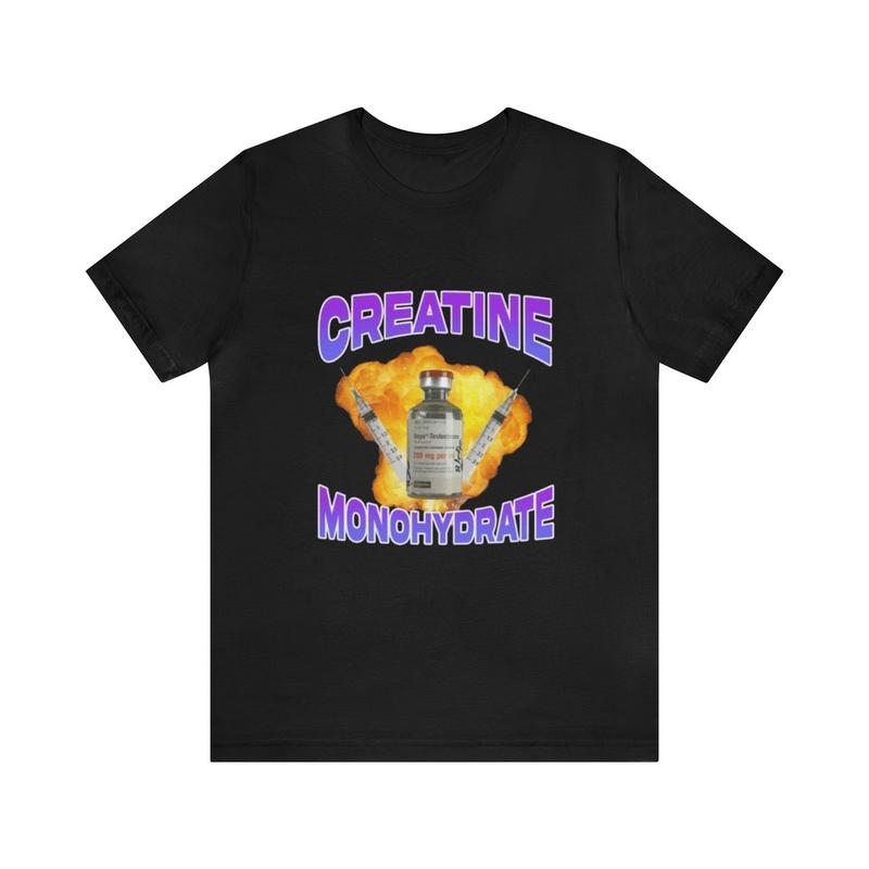 Creatine Monohydrate Shirt - Gym Shirts Funny T-Shirts Gag Gifts Parody Ironic Meme Dark Humor Unisex Apparel