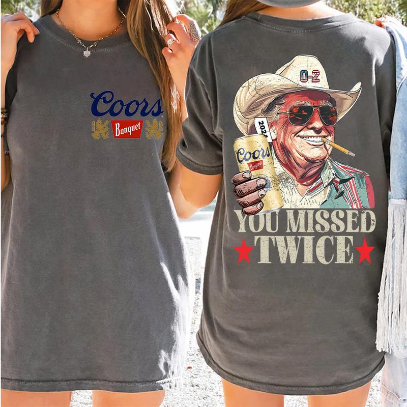 Coors Banquet T-Shirt, Trumppp You Missed Twice 2 Side Shirt