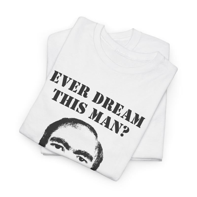 EVER DREAM THIS MAN SHIRT