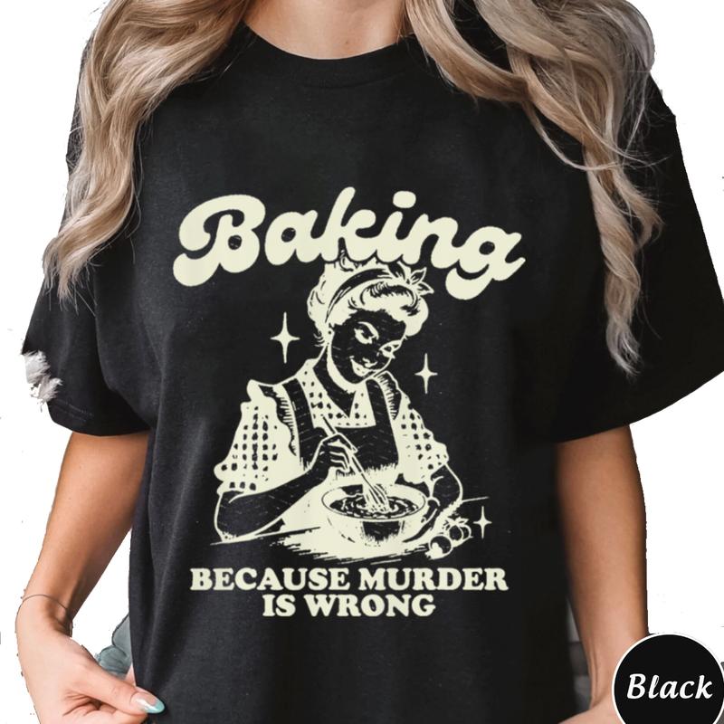 Baking Because Murd3r is Wrong T-Shirt Unisex Classic Cotton Collar