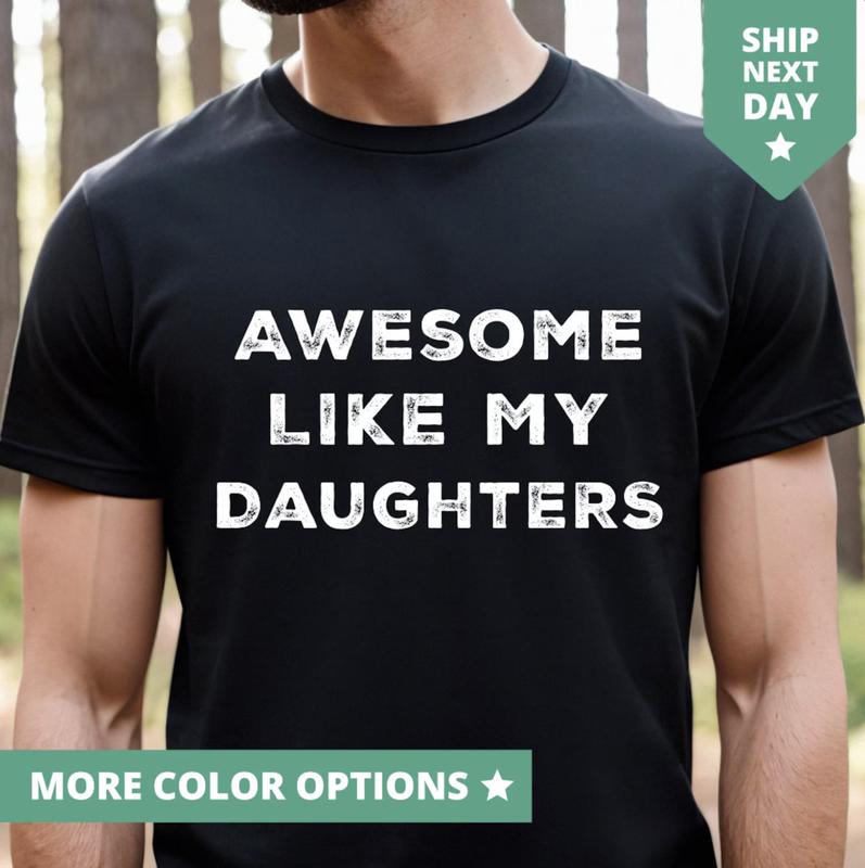 Awesome Like My Daughters Shirt, Funny TShirt for Men, Fathers Day Gift From Daughters T Shirt From Daughters To Dad, Dad and Daughters Tee Menswear T