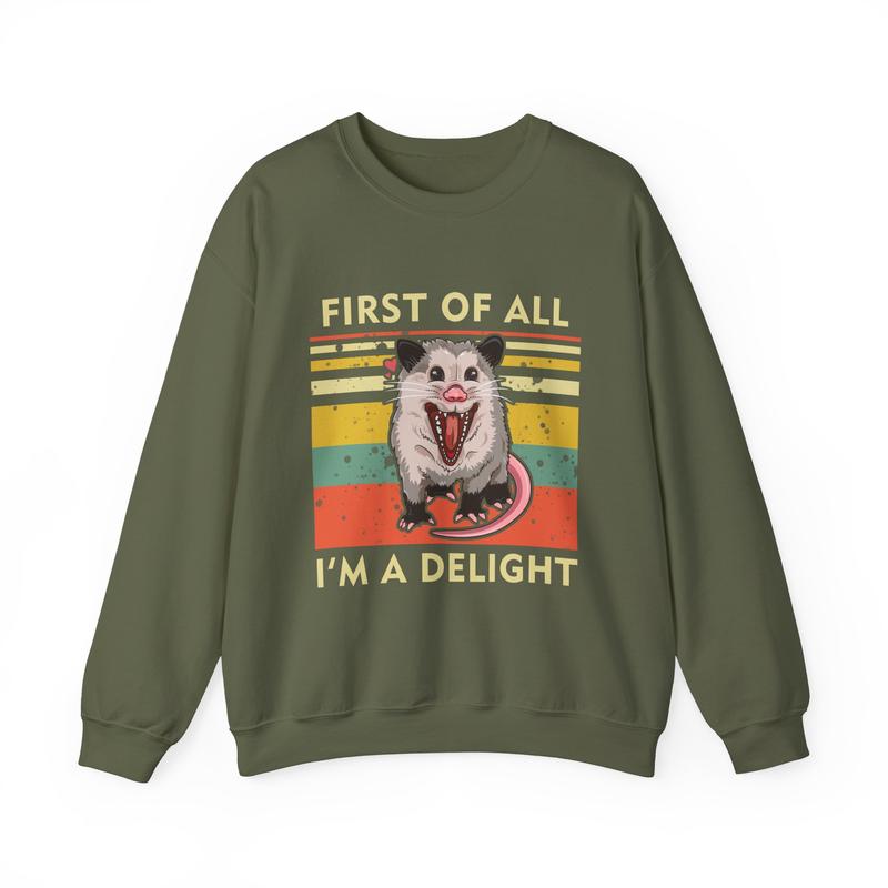 First Of All, I'm A Delight Sweatshirt â€“ Hilarious Opossum Graphic, Cute & Quirky Animal Sweatshirt, Perfect for Animal Lovers, Sarcastic Self-Love Gi