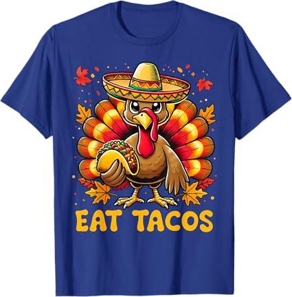 Funny Thanksgiving Turkey Eat Tacos Mexican Thanksgiving Fun T-Shirt