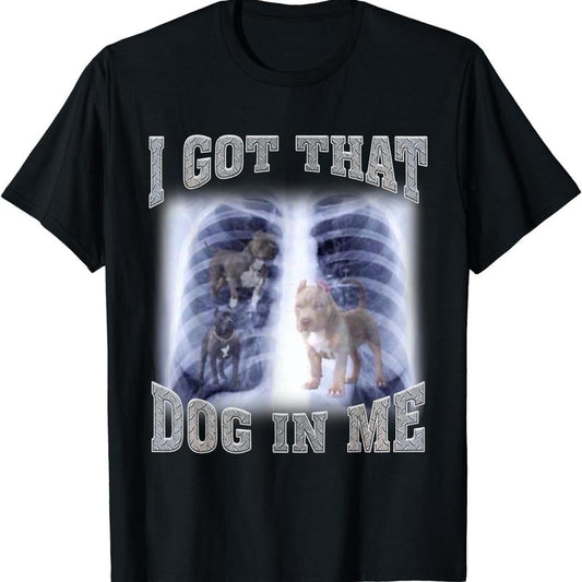 Men Women I Got that Dog in Me Xray Meme Gymer
