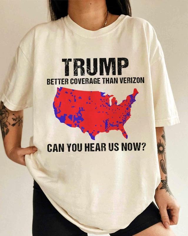 Trump Better Coverage Than Verizon T-Shirt, Trump Can You Hear Us Now TShirt, Trendy Trump Shirt, 100% Cotton, Crew Neck, Slight Stretch, Breathable &