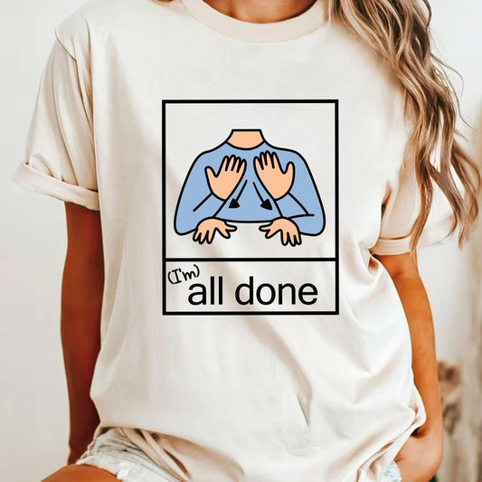 All Done SPED Teacher Shirt, AAC Teacher Shirt, Speech Pathologist, Autism Teacher Shirt, Autism Teacher, Special Needs Educators, Back To School, Fir